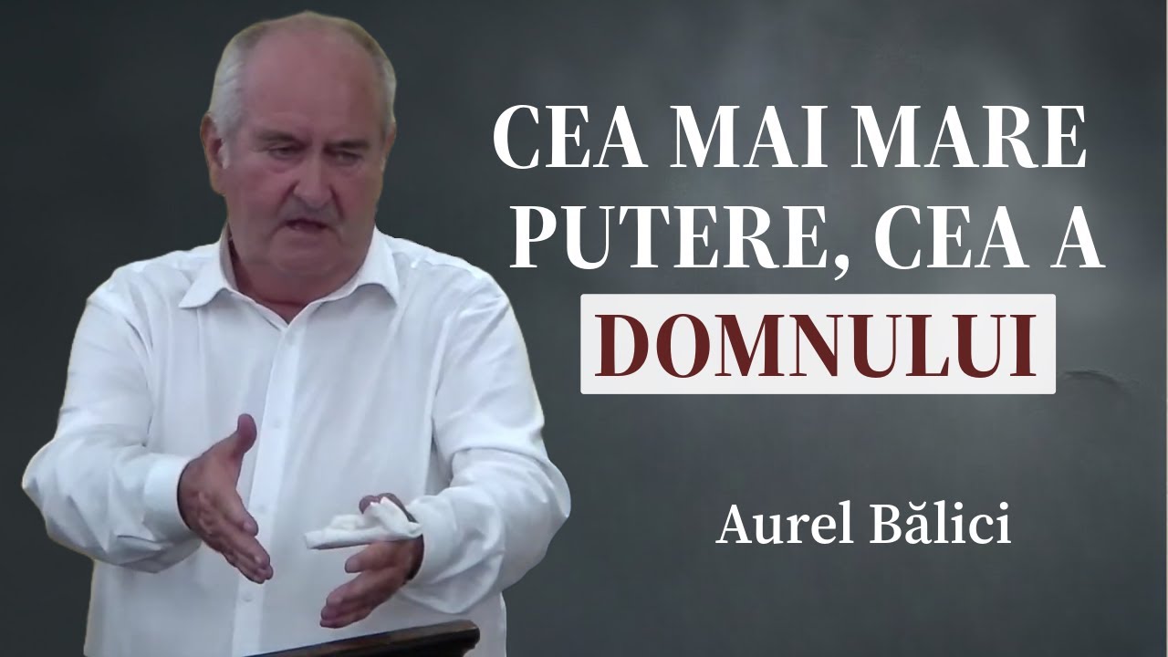 Aurel Bălici - Cea mai mare putere este cea a Domnului Isus! | PREDICĂ 2024
