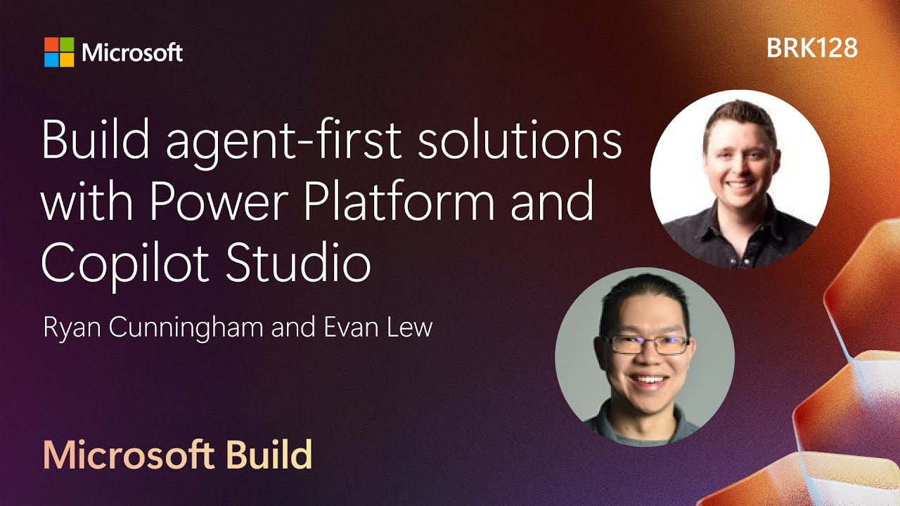 Build agent-first solutions with Power Platform and Copilot Studio | BRK128