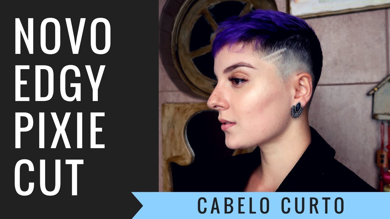 MEU NOVO PIXIE CUT: BUZZCUT + EDGY PIXIE
