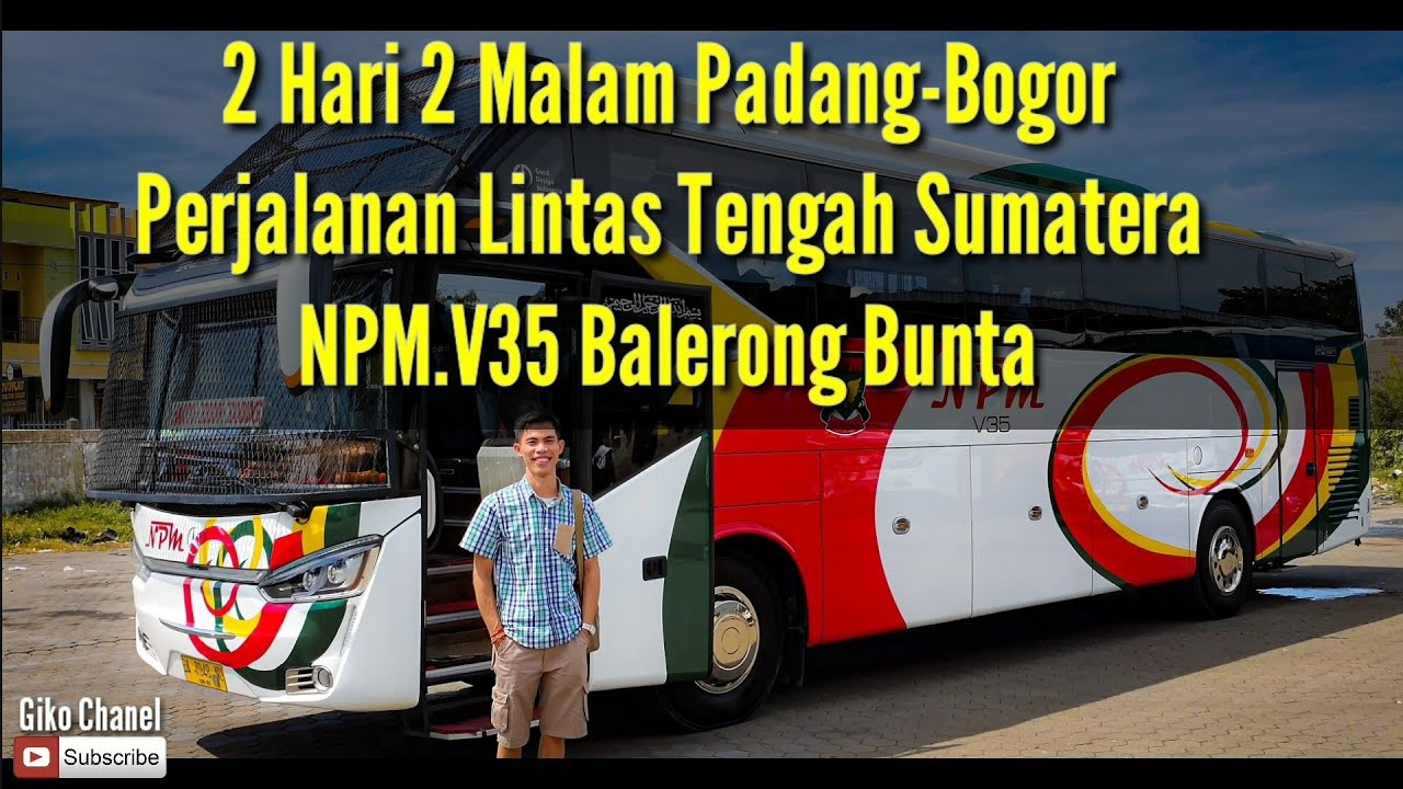 2 HARI 2 MALAM PADANG-BOGOR, PERJALANAN LINTAS TENGAH SUMATERA BUS NPM {Full Lagu Minang}