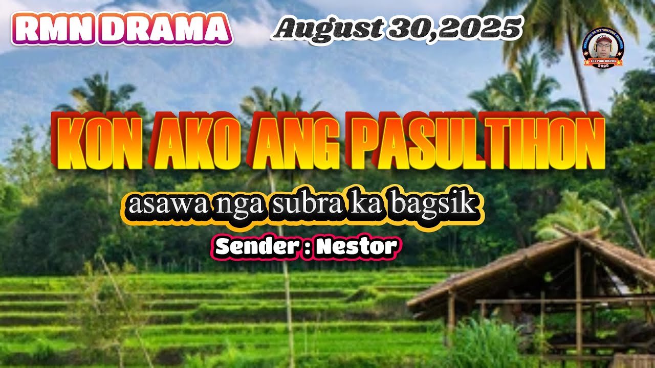 KON AKO ANG PASULTIHON * Sender : Nestor * August 30, 2025