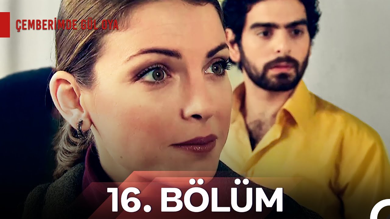 Çemberimde Gül Oya 16. Bölüm