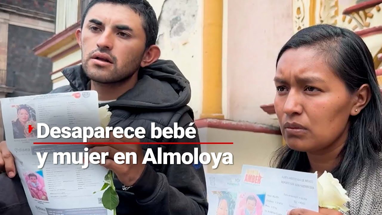 MUJER Y BEBÉ DESAPARECIDOS | El hecho tuvo lugar en Almoloya de Juárez