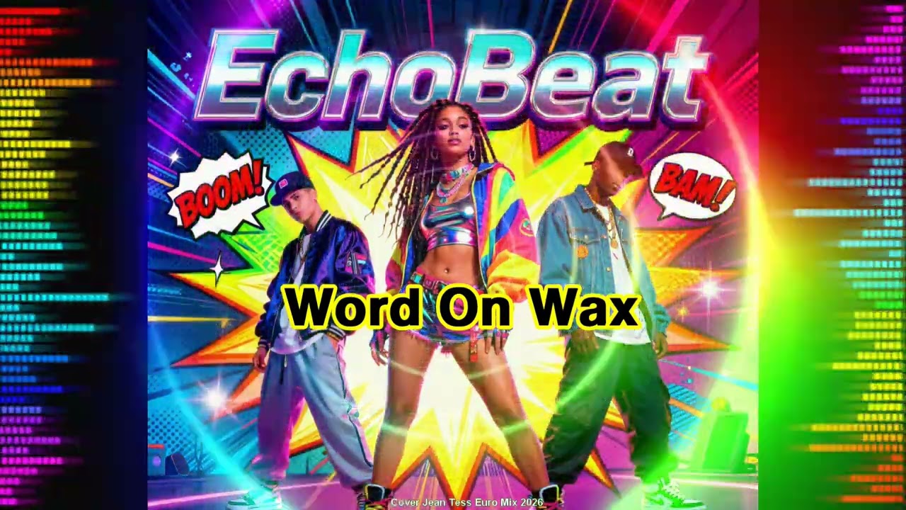 EchoBeat - Word On Wax (Cover Jean Tess 2.0. Euro Mix 2026)