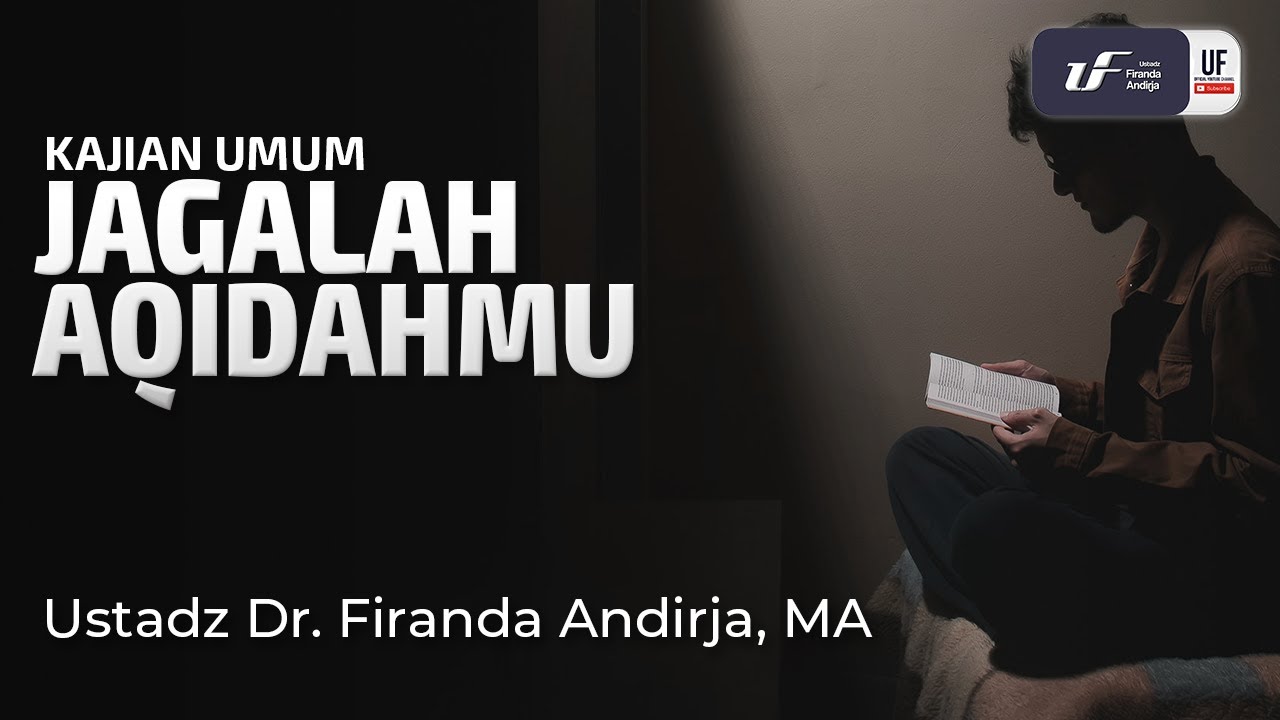 Jagalah Aqidahmu - Ust. Dr. Firanda Andirja M.A