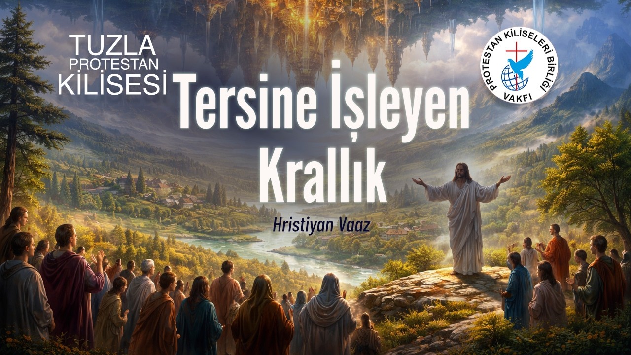 Tersine İşleyen Krallık | Hristiyan Vaaz