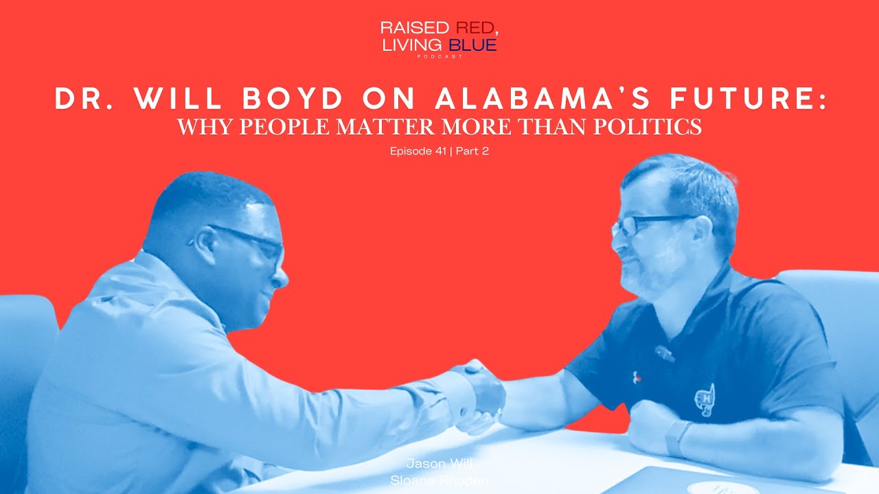Dr. Will Boyd: Why People Matter More Than Politics in Alabama&rsquo;s Future