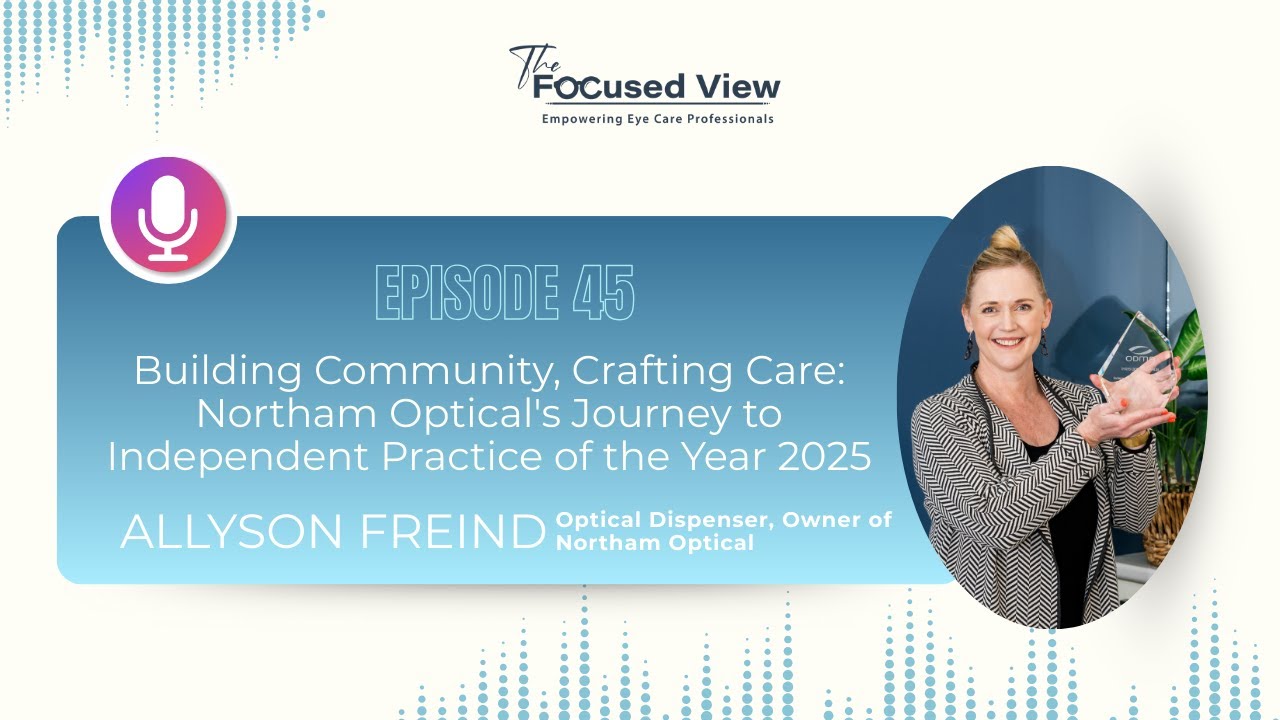 Building Community, Crafting Care Northam Optical's Journey to Independent Practice of the Year 2025