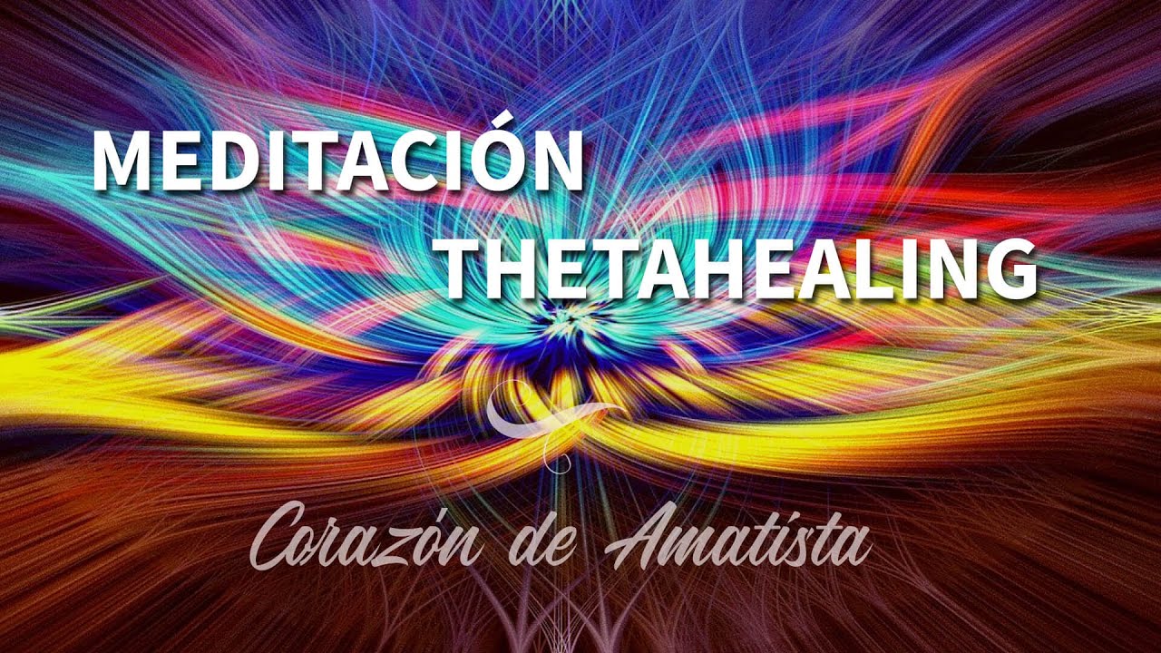 MEDITACIÓN GUIADA THETAHEALING para SANAR FÍSICA, PSÍQUICA y ESPIRITUALMENTE