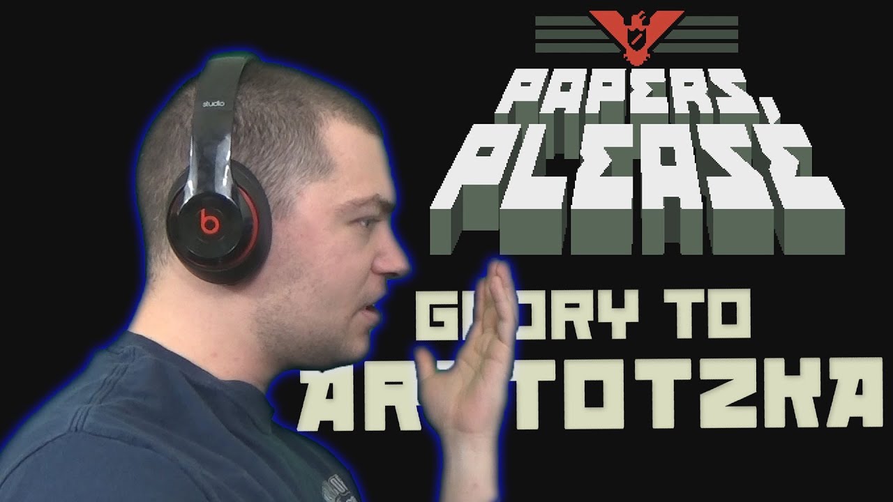 Glory to Arstotzka! | Papers, Please | J^2