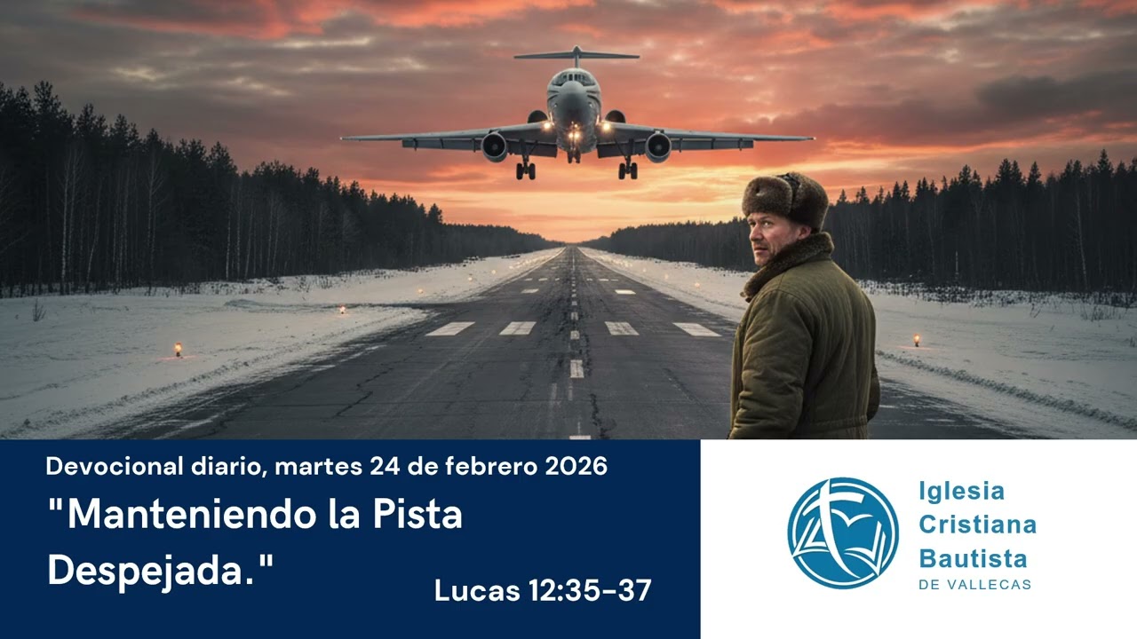 Devocional 24 de febrero de 2026 - Manteniendo la Pista Despejada.