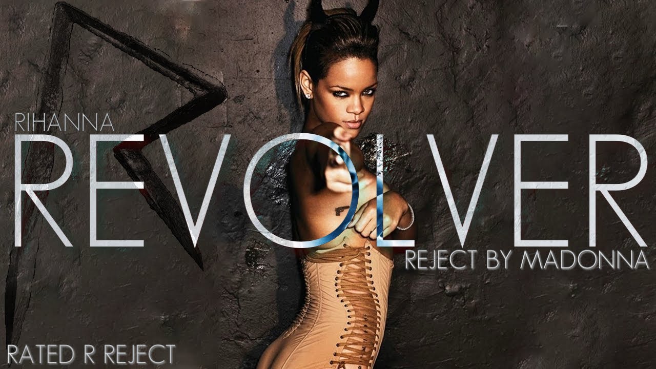 Rihanna - Revolver (Reject by Madonna) [Rated R Reject]