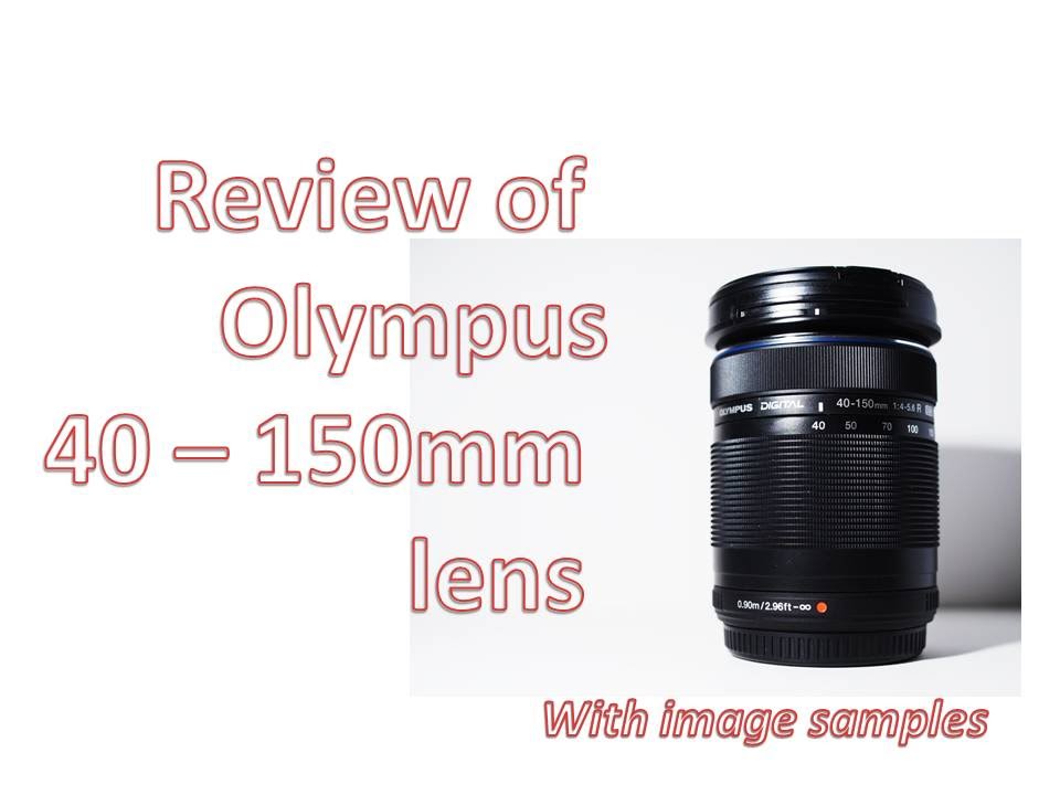 Olympus 40-150mm F4.5-5.6 review with image samples