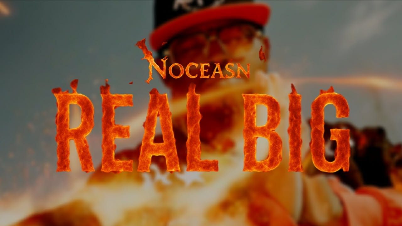 Noceasn   Real Big Official Music Video