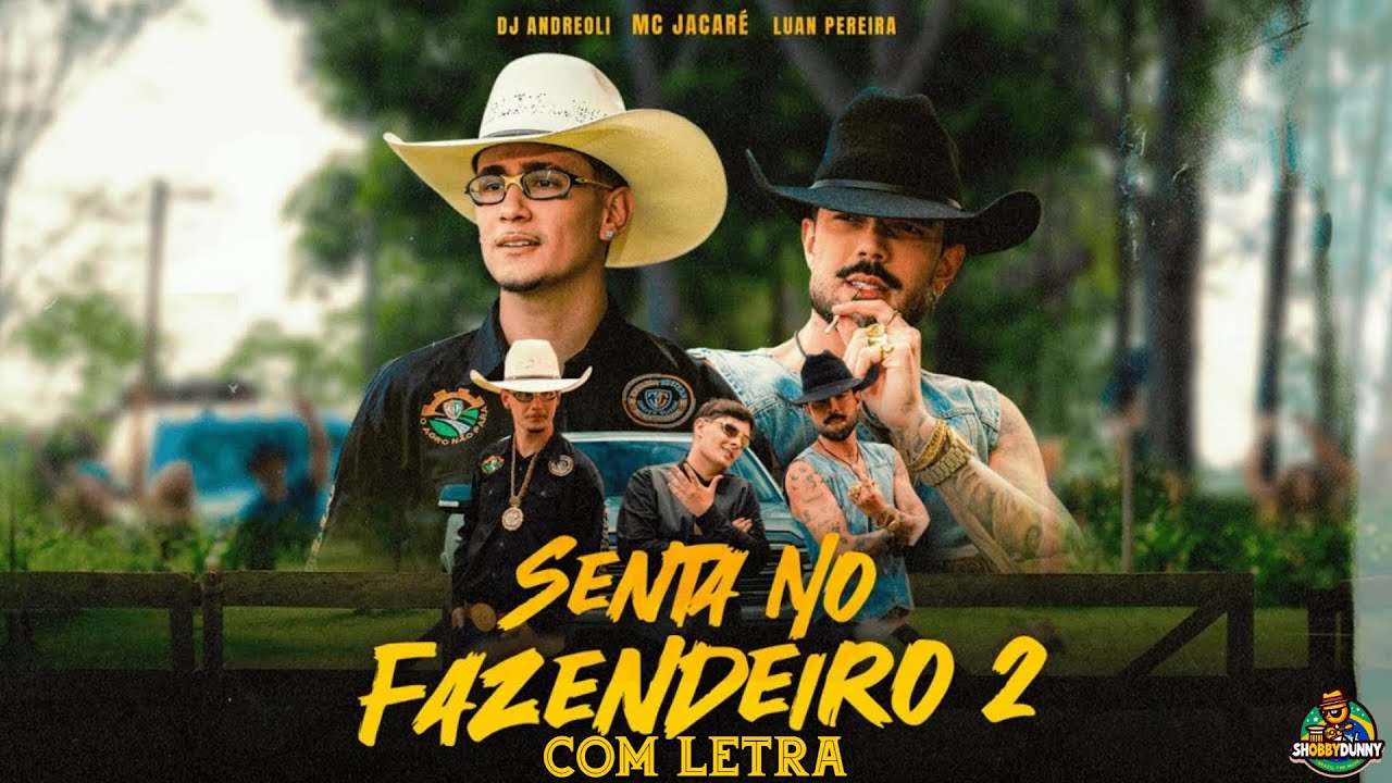 MC JACARÉ, LUAN PEREIRA, DJ ANDREOLI – SENTA NO FAZENDEIRO 2 | Clipe com Letra Oficial