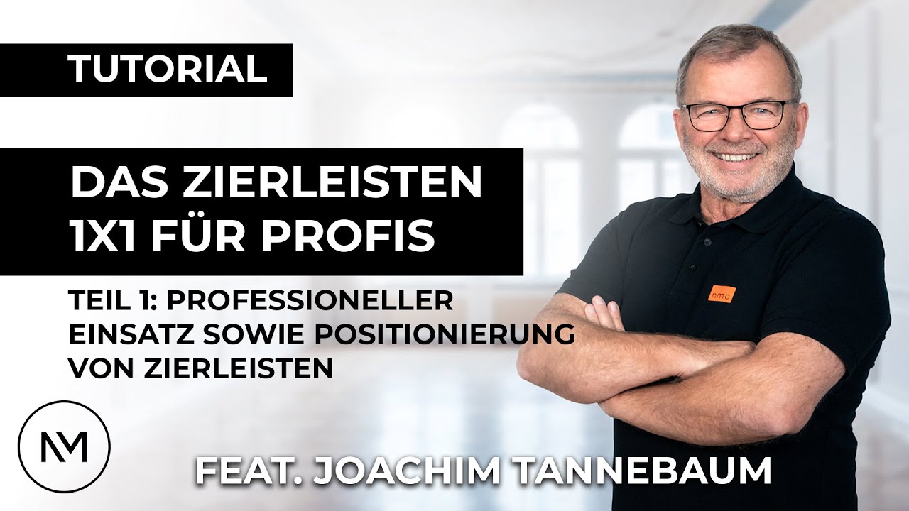 Teil 1: Das Zierleisten Tutorial mit Joachim Tannebaum - Professioneller Einsatz von Zierleisten