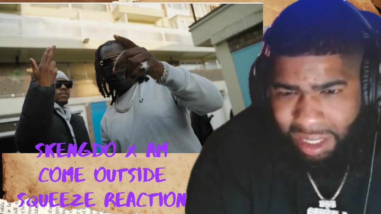 Skengdo x AM - Come Outside/Streets (Prod by D Proffit) [Music Video]Squeeze Reactions