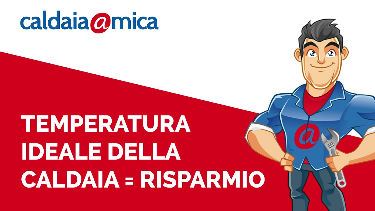 TEMPERATURA IDEALE CALDAIA RISPARMIO