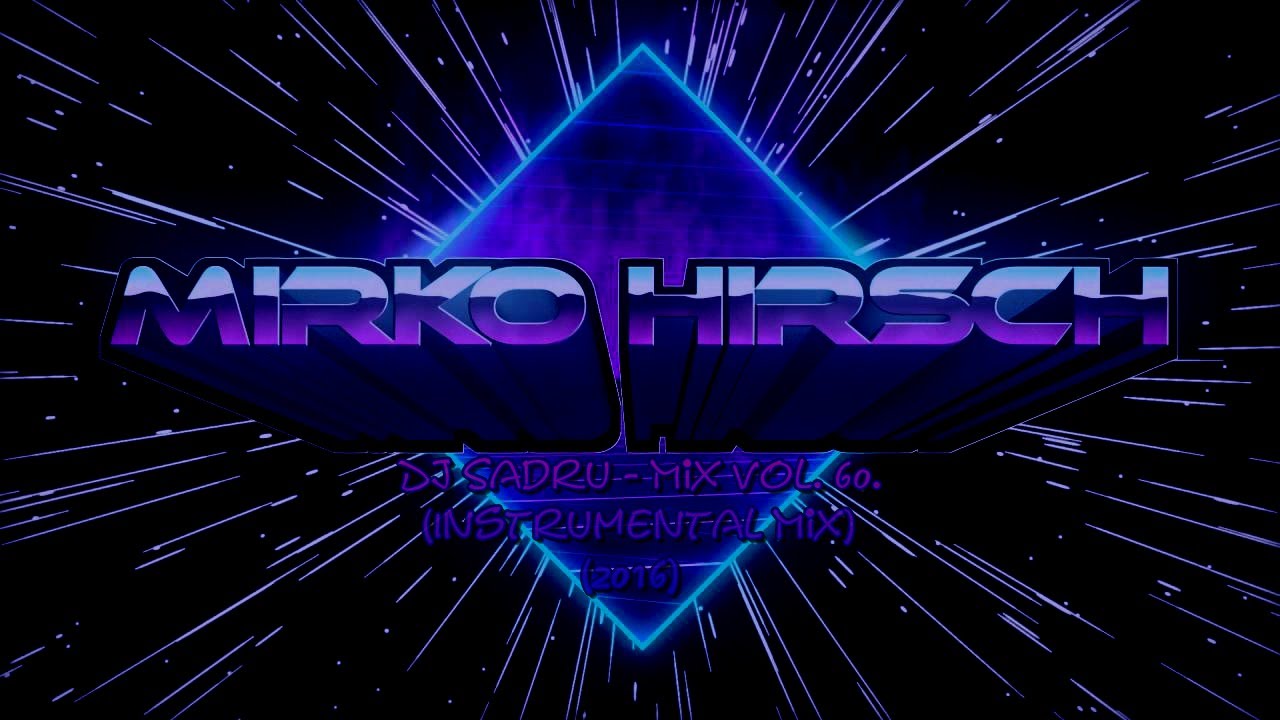 Dj Sadru - Mirko Hirsch vol. 60. (Instrumental Mix) (2016)