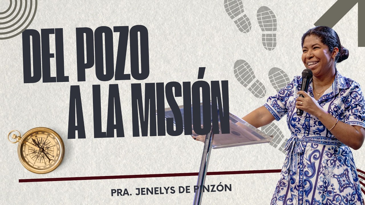 DEL POZO A LA MISIÓN  |  Pra. Jenelys de Pinzón  |  JIREH