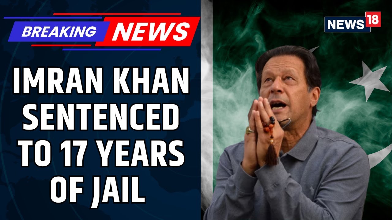 BREAKING: Imran Khan And Wife Bushra Bibi Sentenced to 17 Years In Toshakhana Case | News18