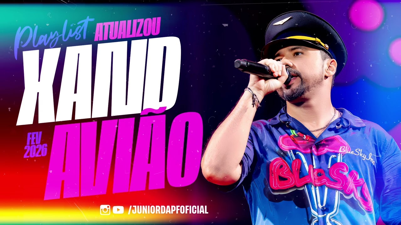 XAND AVIÃO - 5 MÚSICAS NOVAS - ATUALIZADO - FEV 2026 