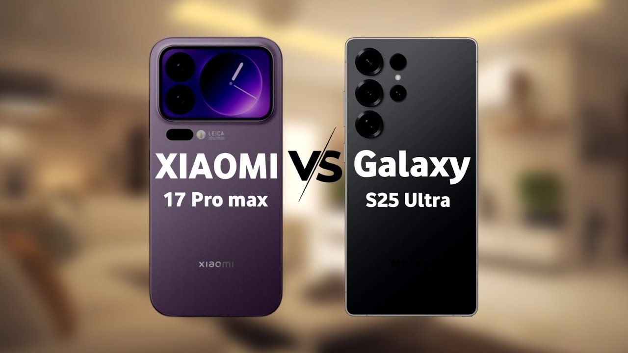 XIAOMI 17 Pro max Vs SAMSUNG Galaxy S25 Ultra Comparison 