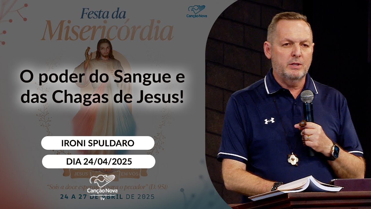 O poder do Sangue e das Chagas de Jesus! - Ironi Spuldaro - 24/04/2025