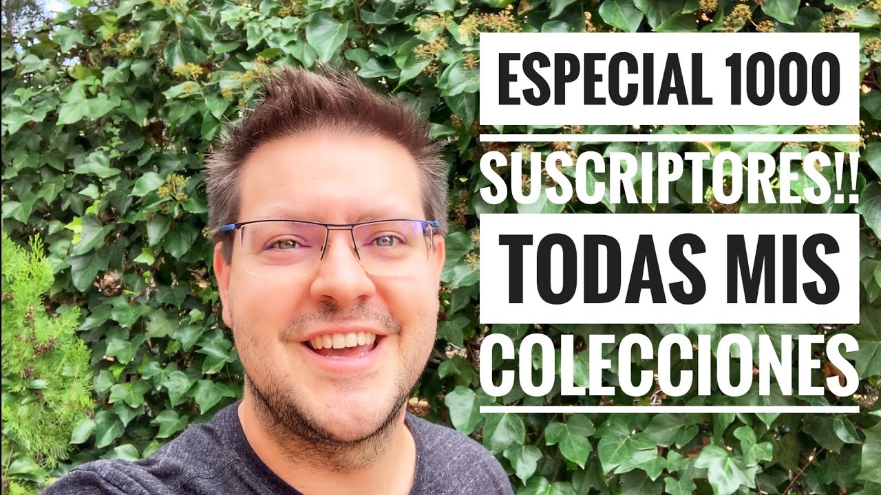 TODAS mis COLECCIONES!! Especial 1000 Suscriptores!!