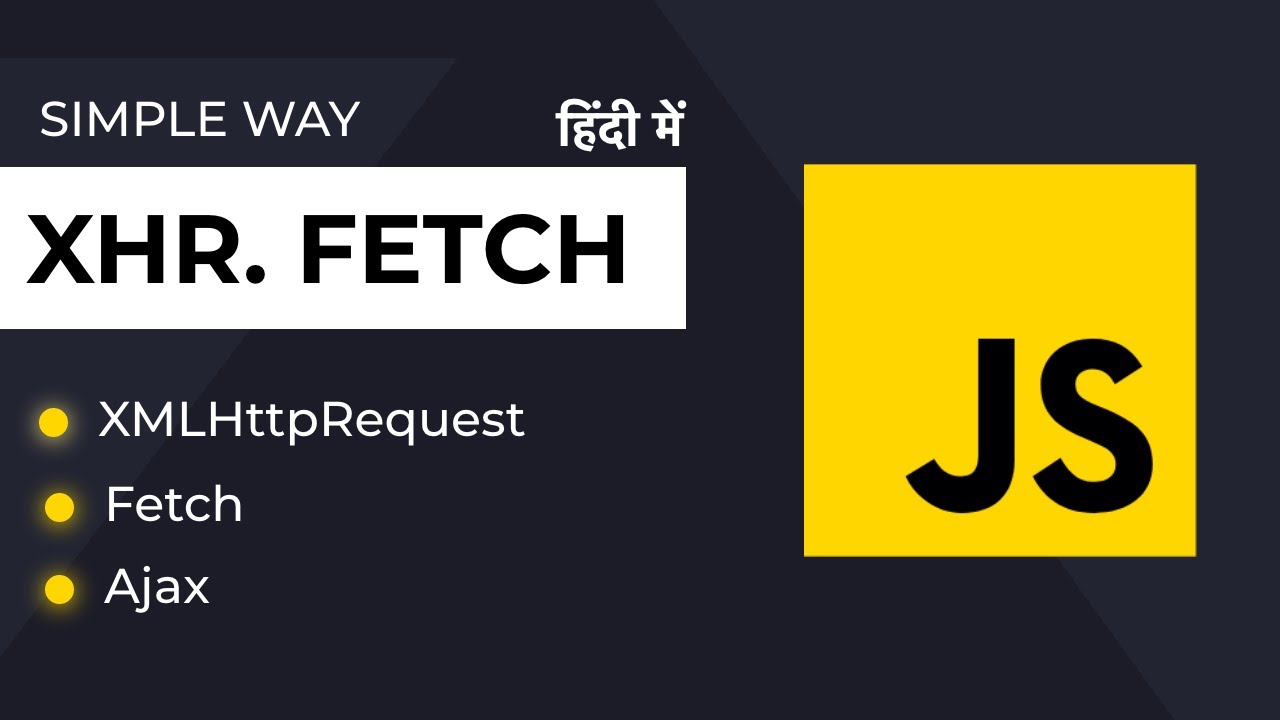 Understanding AJAX in JavaScript: XMLHttpRequest vs Fetch API - Detailed Comparison in Hindi