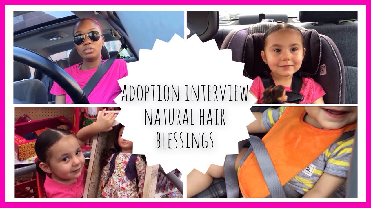 ADOPTION INTERVIEW | NATURAL HAIR | & BLESSINGS