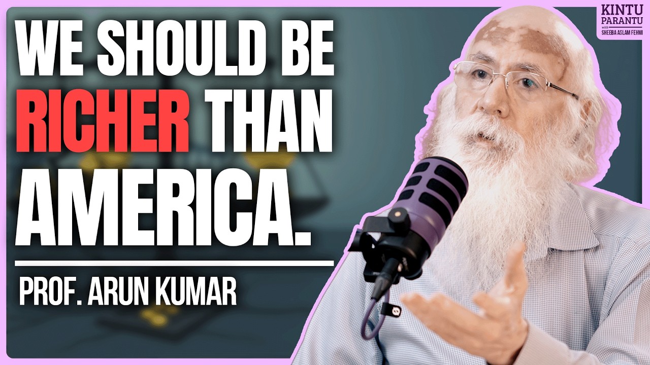 India Could Be Richer Than the US. Here’s Why It Isn’t! - Prof Arun Kumar