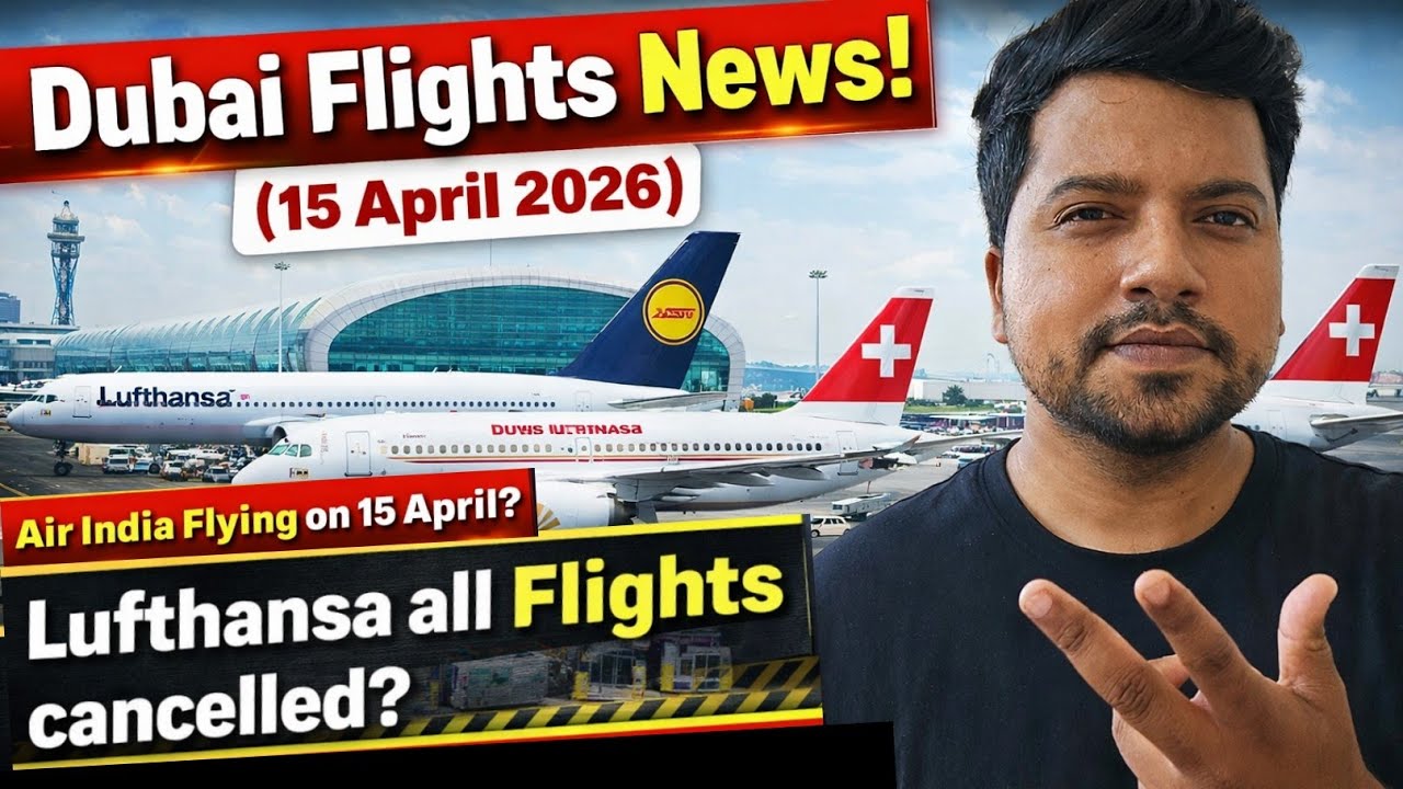 Dubai Flights News ✈️  - 15 April  ! Swiss Air ! Lufthansa ! Air India ! Kuwait / Bahrain / Dubai