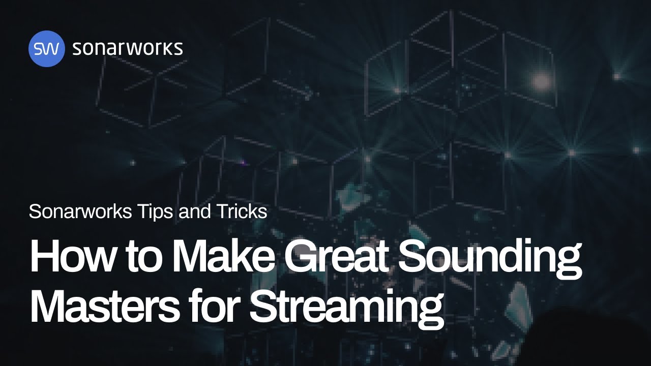 How to Make Great Sounding Masters for Streaming | Sonarworks Tips & Tricks