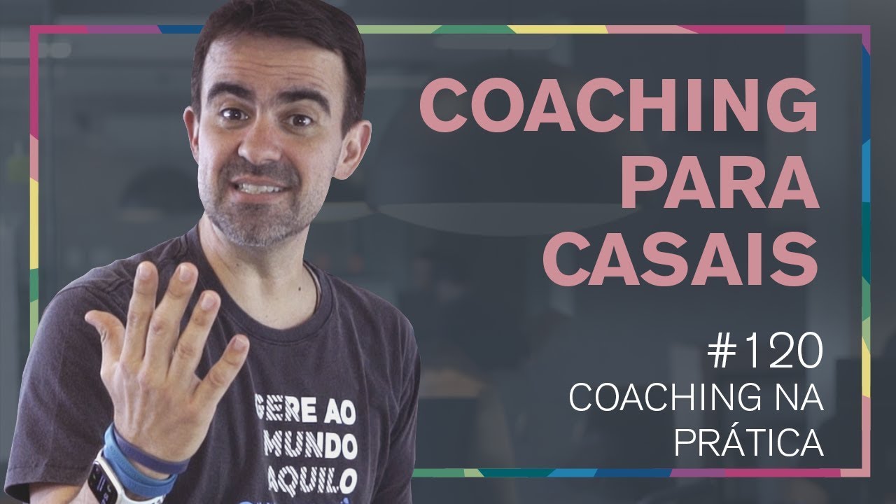 COACHING EM CASAL - A DICA DE OURO PARA VOCÊ ARREBENTAR NAS SESSÕES - COACHING NA PRÁTICA #120