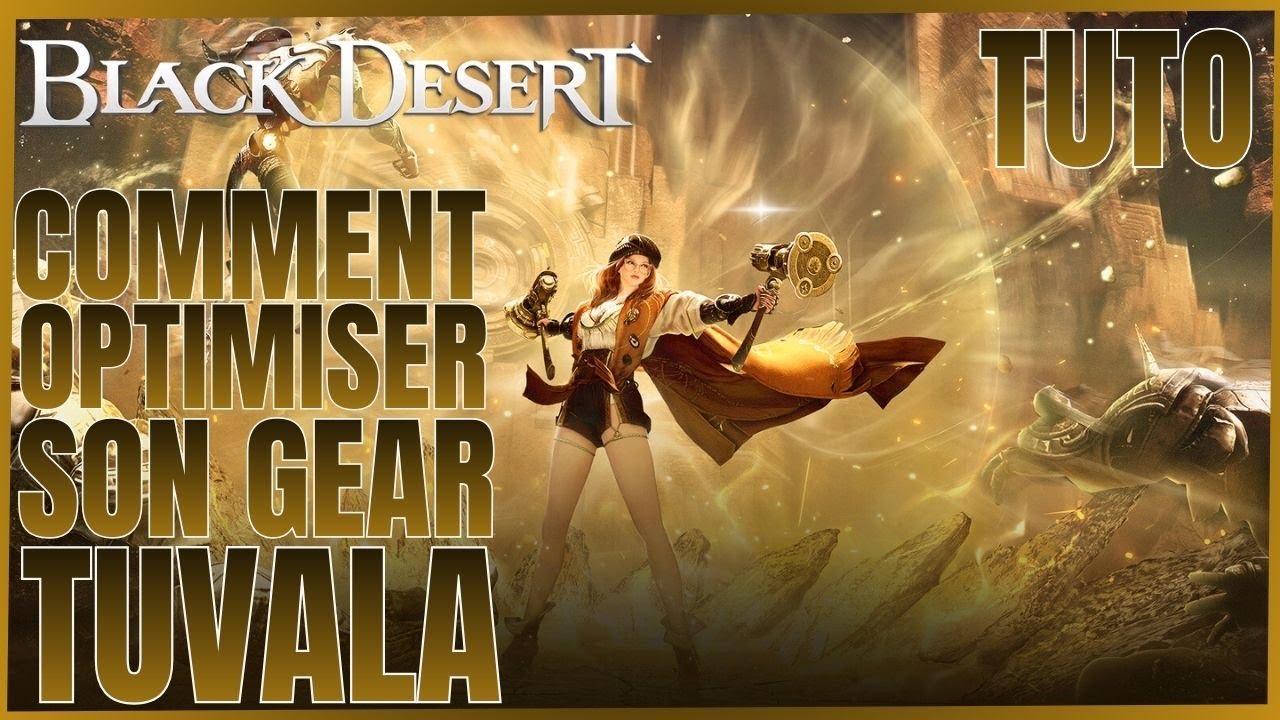 BDO | BLACK DESERT CONSOLE TUTO COMMENT OPTIMISER SON GEAR TUVALA 2026 FR.