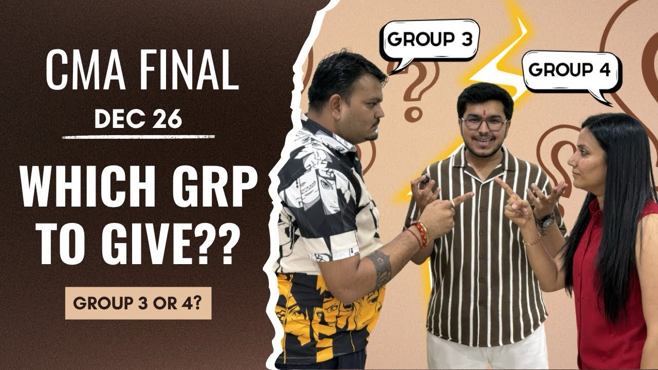 Group 3 or Group 4 in Dec&rsquo;26 | Both Groups | CMA Final | Ekatvam for CMA 