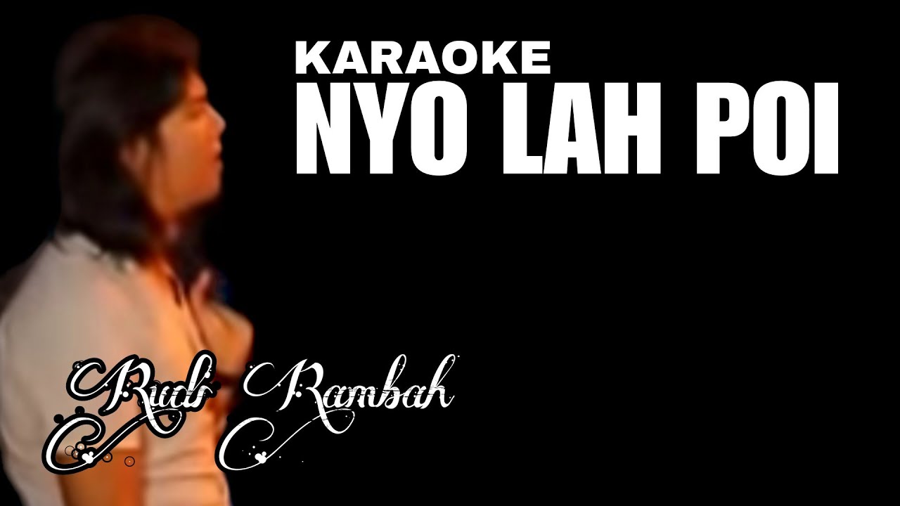 KARAOKE NYO LAH POI RUDI RAMBAH