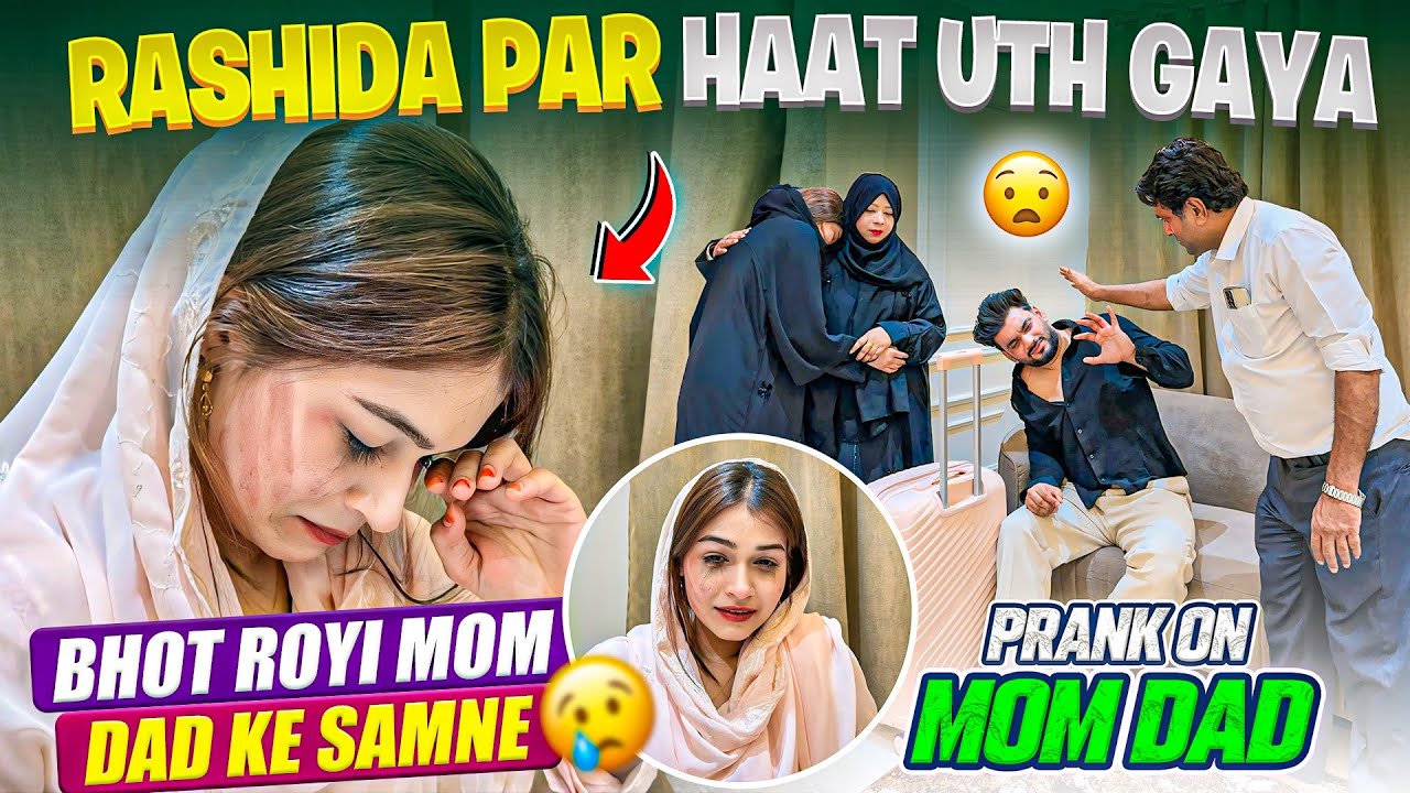Rashida Par Haat Uth Gaya 😭| Bhot Roi Mom Dad Ko Leke | Prank On Mom Dad | Fokats | Abresh & Zeeshan