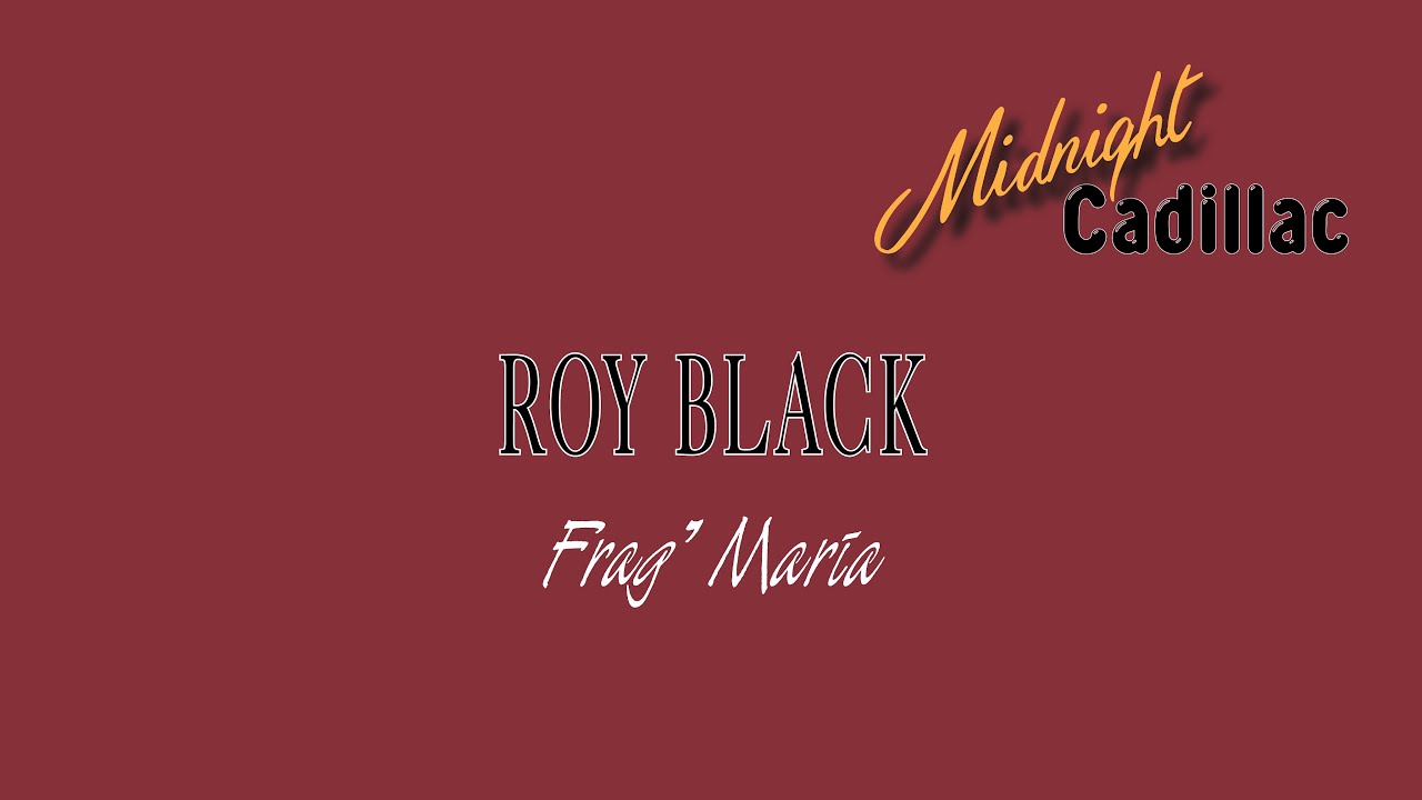 ROY BLACK Frag' Maria