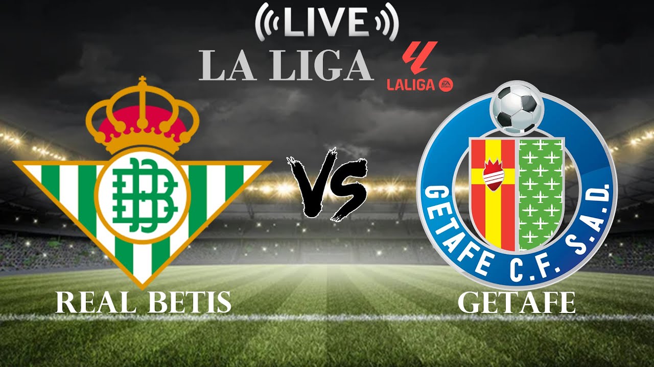🔴Real Betis vs Getafe | La Liga | Live Score
