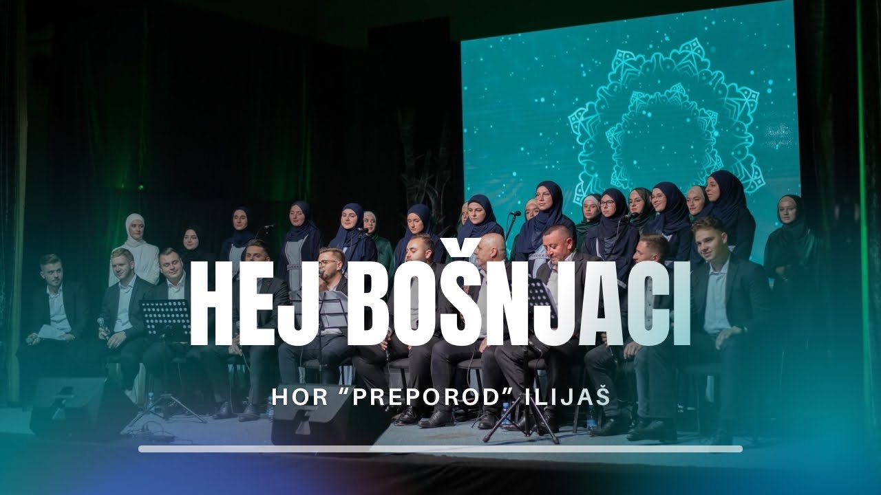 Hej Bošnjaci - Hor “Preporod” Ilijaš