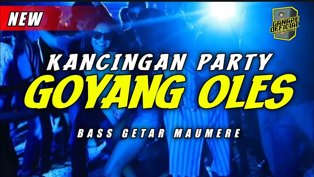 KANCINGAN PARTY 🌴 GOYANG OLES - BASS GETAR MAUMERE🍊 GANAPE OFFICIAL🔥