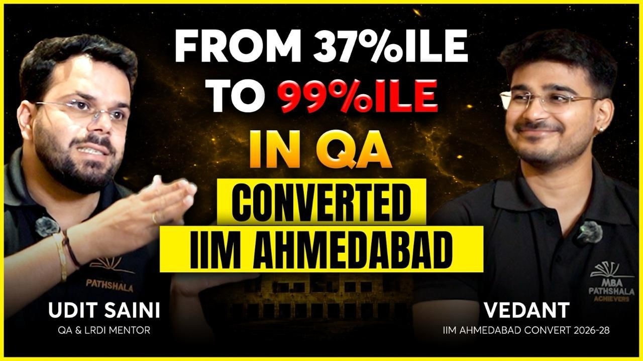 From 37%ile in CAT QA to Converting IIM Ahmedabad | Vedant's Story with MBA Pathshala