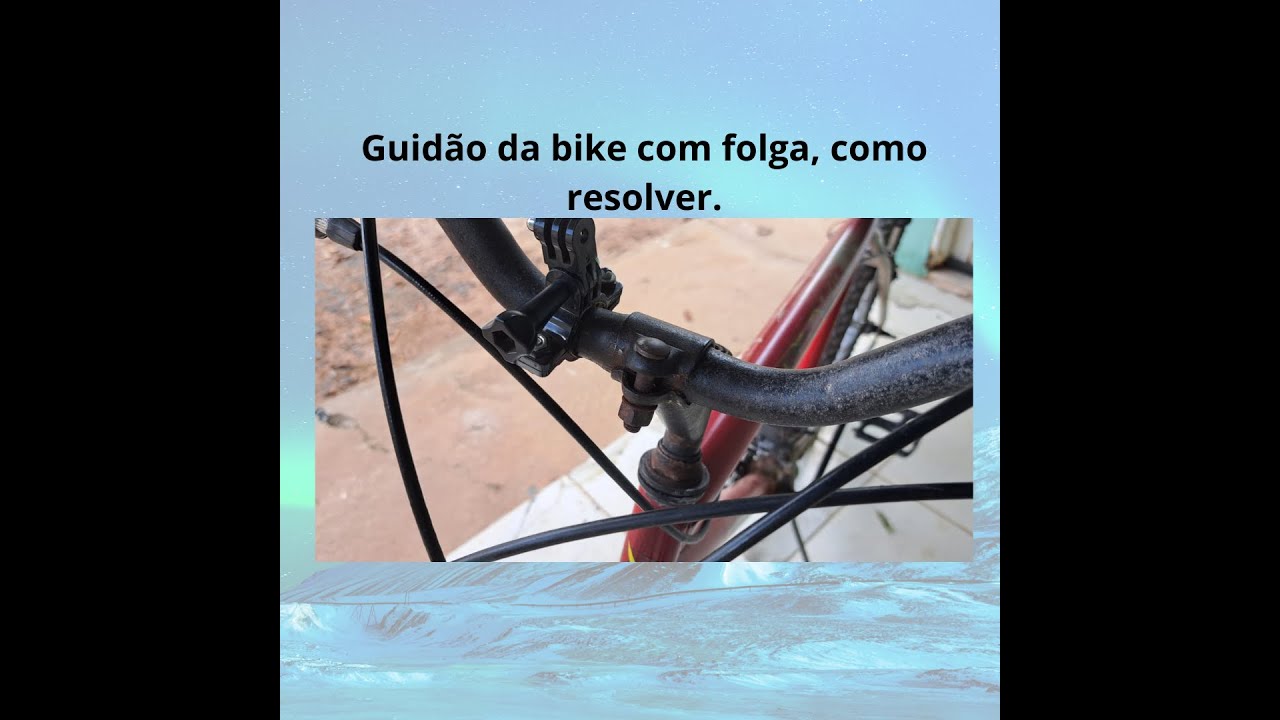 Guidão da bike com folga, como resolver