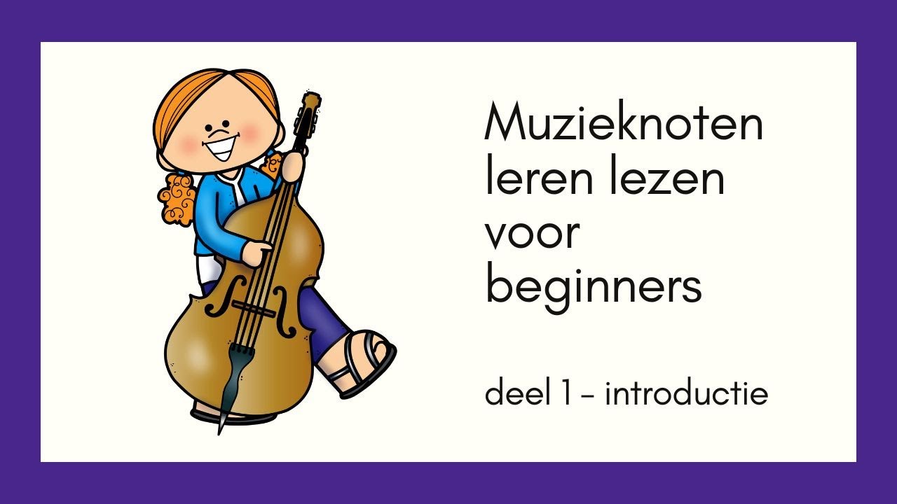 &copy;Muzieknoten leren lezen voor beginners - Deel 1 Introductie - voor kinderen vanaf 7 jaar