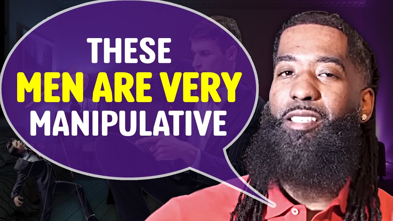 THESE 5 Types Of Men Will Try To MANIPULATE You
