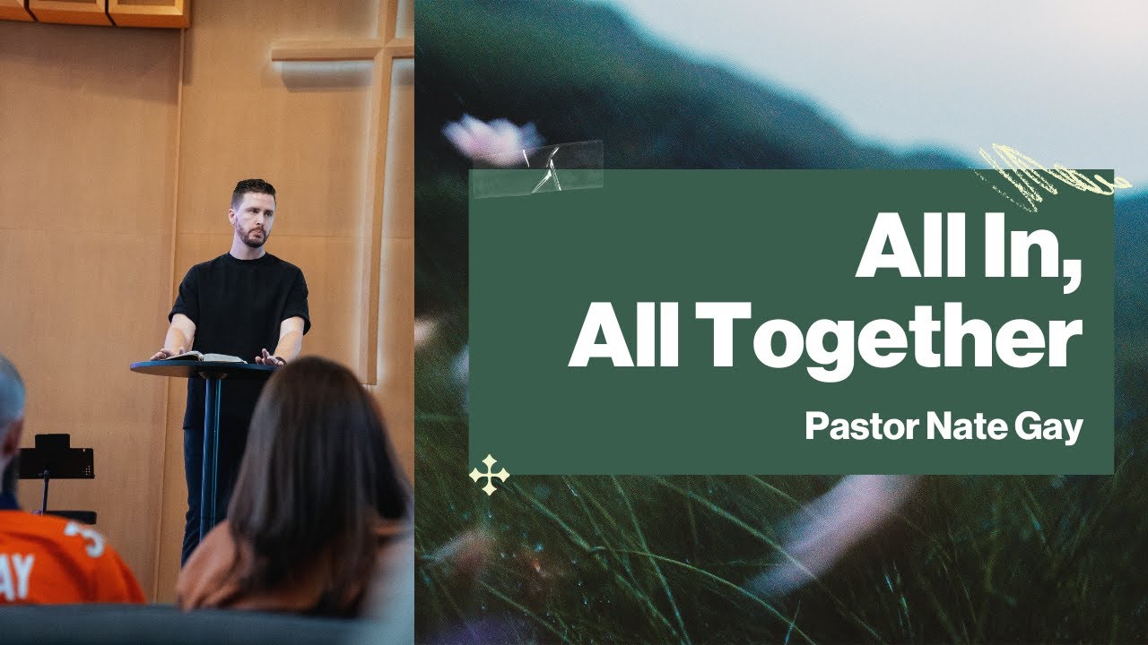 All In, All Together | Pastor Nate Gay