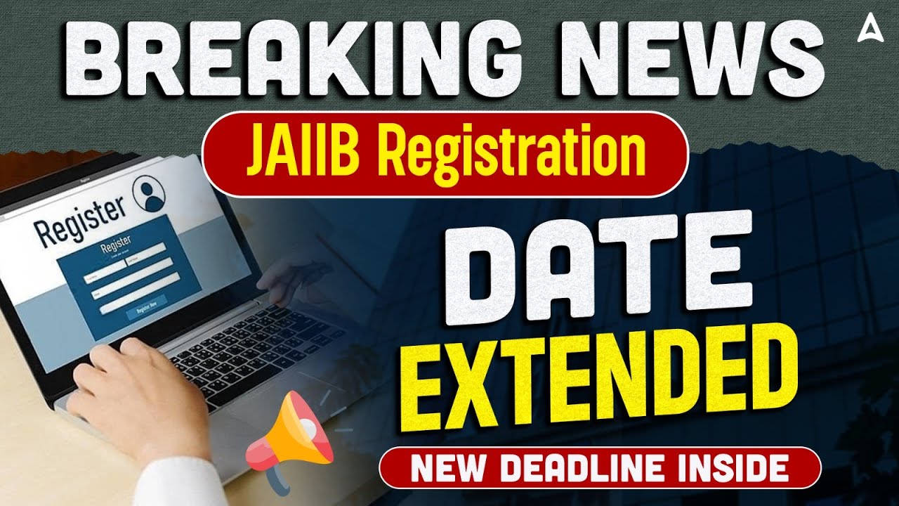 📢 BREAKING! JAIIB Registration Date Extended | New Deadline Inside!