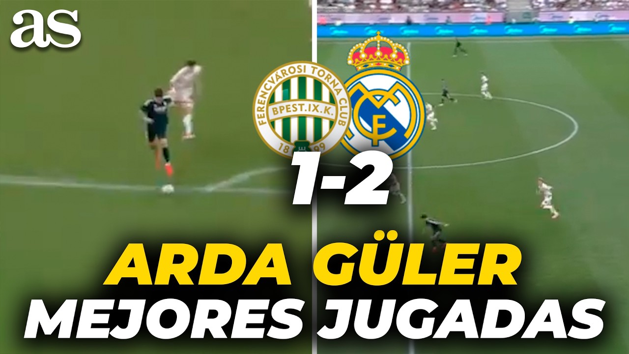 Las TRES LOCURAS de ARDA G&Uuml;LER ante Ferencvaros: QU&Eacute; ABSOLUTA BARBARIDAD